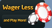 Wager less and play more